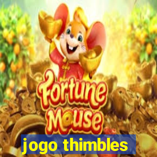 jogo thimbles